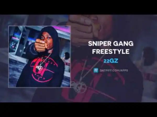 22GZ - Sniper Gang Freestyle (6ix9ine Diss)